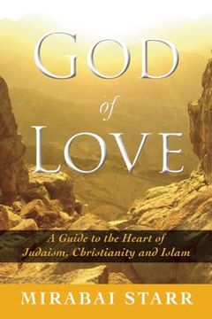 portada god of love: a guide to the heart of judaism, christianity, and islam (en Inglés)