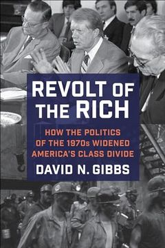 portada Revolt of the Rich: How the Politics of the 1970S Widened America's Class Divide (en Inglés)