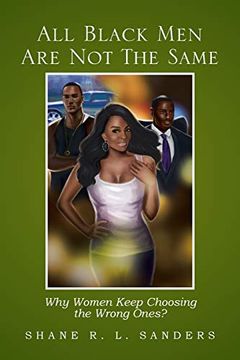portada All Black men are not the Same: Why Women Keep Choosing the Wrong Ones? (en Inglés)