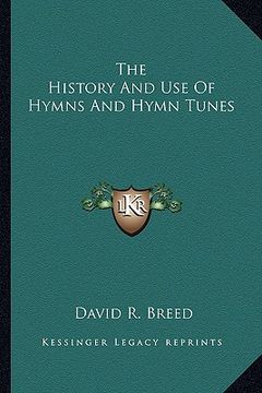 portada the history and use of hymns and hymn tunes (en Inglés)
