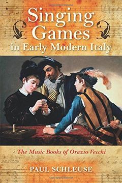 portada Singing Games in Early Modern Italy: The Music Books of Orazio Vecchi (Music and the Early Modern Imagination) (en Inglés)
