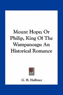 portada mount hope; or philip, king of the wampanoags: an historical romance (en Inglés)