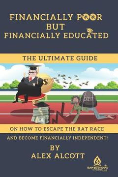 portada Financially Poor But Financially Educated: A Guide for Millennial on How to Escape the Rat Race. (en Inglés)