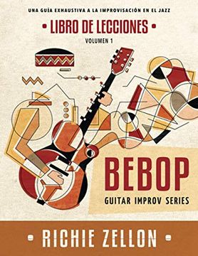 portada Bebop Guitar Improv Series Vol1- Libro de Lecciones: Una Guía Exhaustiva a la Improvisación de Jazz