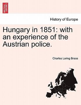 portada hungary in 1851: with an experience of the austrian police. (en Inglés)