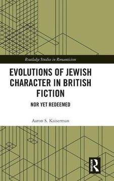 portada Evolutions of Jewish Character in British Fiction: Nor yet Redeemed (Routledge Studies in Romanticism) 