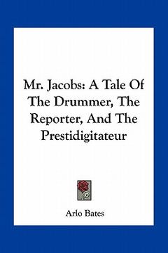 portada mr. jacobs: a tale of the drummer, the reporter, and the prestidigitateur