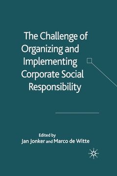 portada The Challenge of Organizing and Implementing Corporate Social Responsibility (en Inglés)