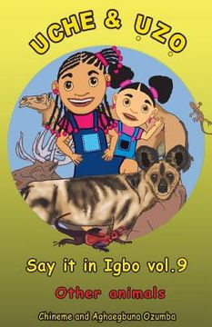 portada Uche and Uzo Say it in Igbo vol.9: Other animals (en Igbo)