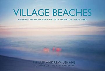 portada Village Beaches: Pinhole Photography of East Hampton, new York 