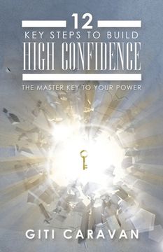 portada 12 Key Steps to Build High Confidence: The Master Key to Your Power (in English)