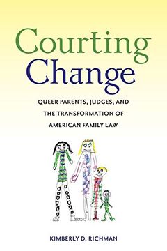 portada Courting Change: Queer Parents, Judges, and the Transformation of American Family law (en Inglés)