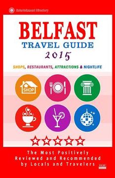 portada Belfast Travel Guide 2015: Shops, Restaurants, Attractions and Nightlife in Belfast, Northern Ireland (City Travel Guide 2015) (en Inglés)