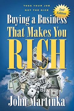 portada Buying a Business That Makes you Rich: Toss Your job not the Dice (en Inglés)