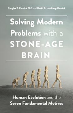 portada Solving Modern Problems With a Stone-Age Brain: Human Evolution and the Seven Fundamental Motives (en Inglés)