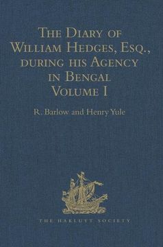 portada The Diary of William Hedges, Esq. (Afterwards Sir William Hedges), During His Agency in Bengal: Volume I as Well as on His Voyage Out and Return Overl (en Inglés)