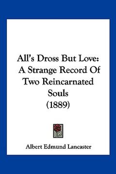 portada all's dross but love: a strange record of two reincarnated souls (1889)