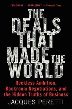 portada The Deals That Made the World: Reckless Ambition, Backroom Negotiations, and the Hidden Truths of Business (in English)