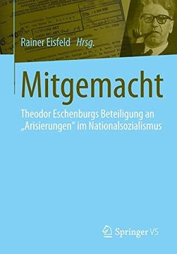 portada Mitgemacht: Theodor Eschenburgs Beteiligung an Arisierungen im Nationalsozialismus (en Alemán)