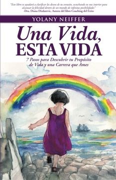portada Una Vida, Esta Vida: 7 Pasos Para Descubrir tu Propósito de Vida y una Carrera que Ames (in Spanish)