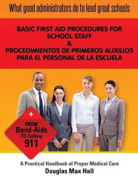 portada What GOOD Administrators Do to LEAD Great Schools: Basic First Aid procedures for School Staff (en Inglés)