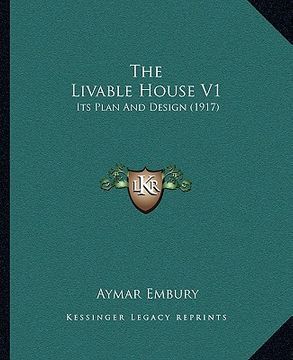 portada the livable house v1: its plan and design (1917) (in English)