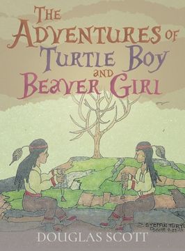 portada The Adventures of Turtle Boy and Beaver Girl (en Inglés)