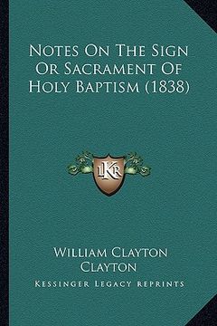 portada notes on the sign or sacrament of holy baptism (1838) (in English)
