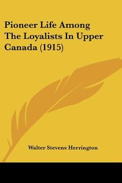 portada pioneer life among the loyalists in upper canada (1915)