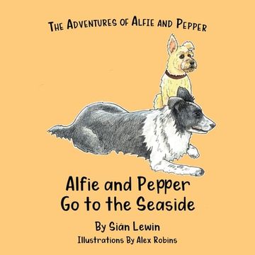 portada Alfie and Pepper Go to the Seaside