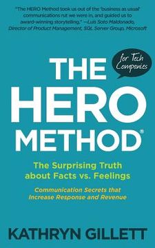 portada The HERO Method for Tech Companies: The Surprising Truth about Facts vs. Feelings --- Communication Secrets that Increase Response and Revenue (en Inglés)