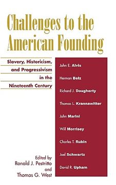 portada challenges to the american founding: slavery, historicism, and progressivism in the nineteenth century (in English)