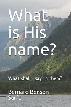 portada What is His name?: What shall I say to them?) (en Inglés)