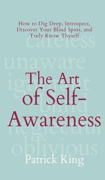 portada The Art of Self-Awareness: How to Dig Deep, Introspect, Discover Your Blind Spots, and Truly Know Thyself (in English)