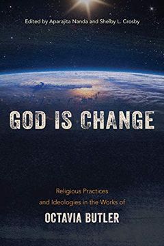 portada God is Change: Religious Practices and Ideologies in the Works of Octavia Butler (en Inglés)