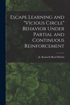 portada Escape Learning and "vicious Circle" Behavior Under Partial and Continuous Reinforcement (en Inglés)