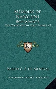portada memoirs of napoleon bonaparte: the court of the first empire v2 (en Inglés)