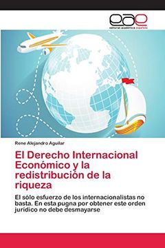 portada El Derecho Internacional Económico y la Redistribución de la Riqueza