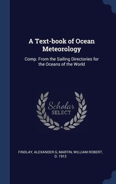 portada A Text-book of Ocean Meteorology: Comp. From the Sailing Directories for the Oceans of the World (en Inglés)