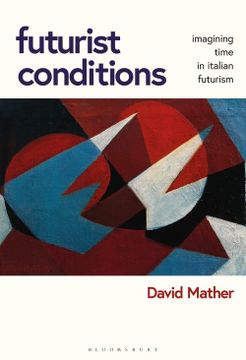 portada Futurist Conditions: Imagining Time in Italian Futurism (in English)