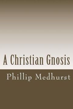 portada A Christian Gnosis (in English)