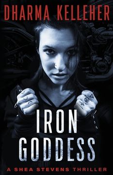 portada Iron Goddess: A Shea Stevens Thriller (en Inglés)