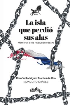 portada La isla que perdió sus alas: Memorias de la revolución cubana
