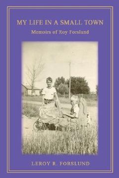 portada my life in a small town: memoirs of roy forslund (en Inglés)