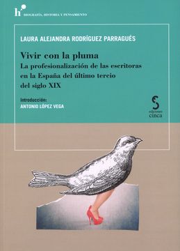 portada Vivir con la Pluma. La Profesionalizacion de las Escritoras en la España del Ultimo Tercio del Siglo xix (in Spanish)