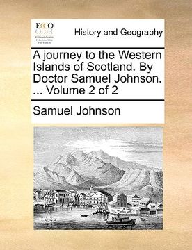 portada a journey to the western islands of scotland. by doctor samuel johnson. ... volume 2 of 2 (en Inglés)