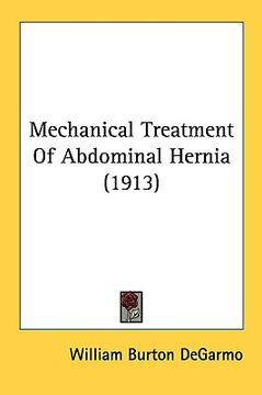 portada mechanical treatment of abdominal hernia (1913) (en Inglés)