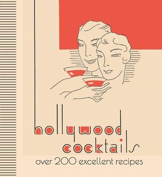 portada Hollywood Cocktails: Over 200 Excellent Recipes, the Stunning Facsimile Edition 