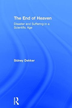 portada The End of Heaven: Disaster and Suffering in a Scientific Age