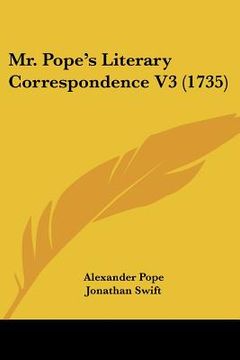 portada mr. pope's literary correspondence v3 (1735) (en Inglés)